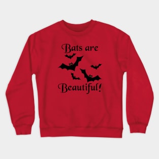 Bats are Beautiful! Cute! For Those Who Love Bats Crewneck Sweatshirt